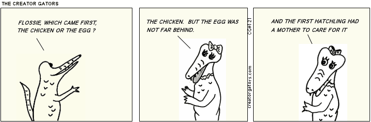 Which came first, the chicken or the egg?